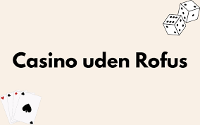 Online Casino Uden Rufus Spil Uden Begrænsninger